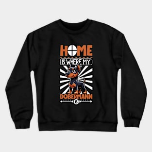 Home is with my Dobermann Crewneck Sweatshirt